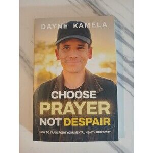 Choose Prayer, Not Despair: How to Transform Your Mental Health God's Way
